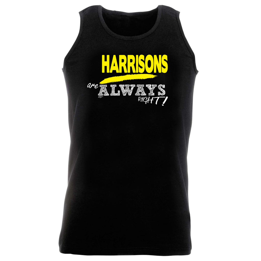 Harrisons Always Right - Funny Vest Singlet Unisex Tank Top