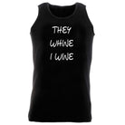 They Whine I Wine - Funny Vest Singlet Unisex Tank Top