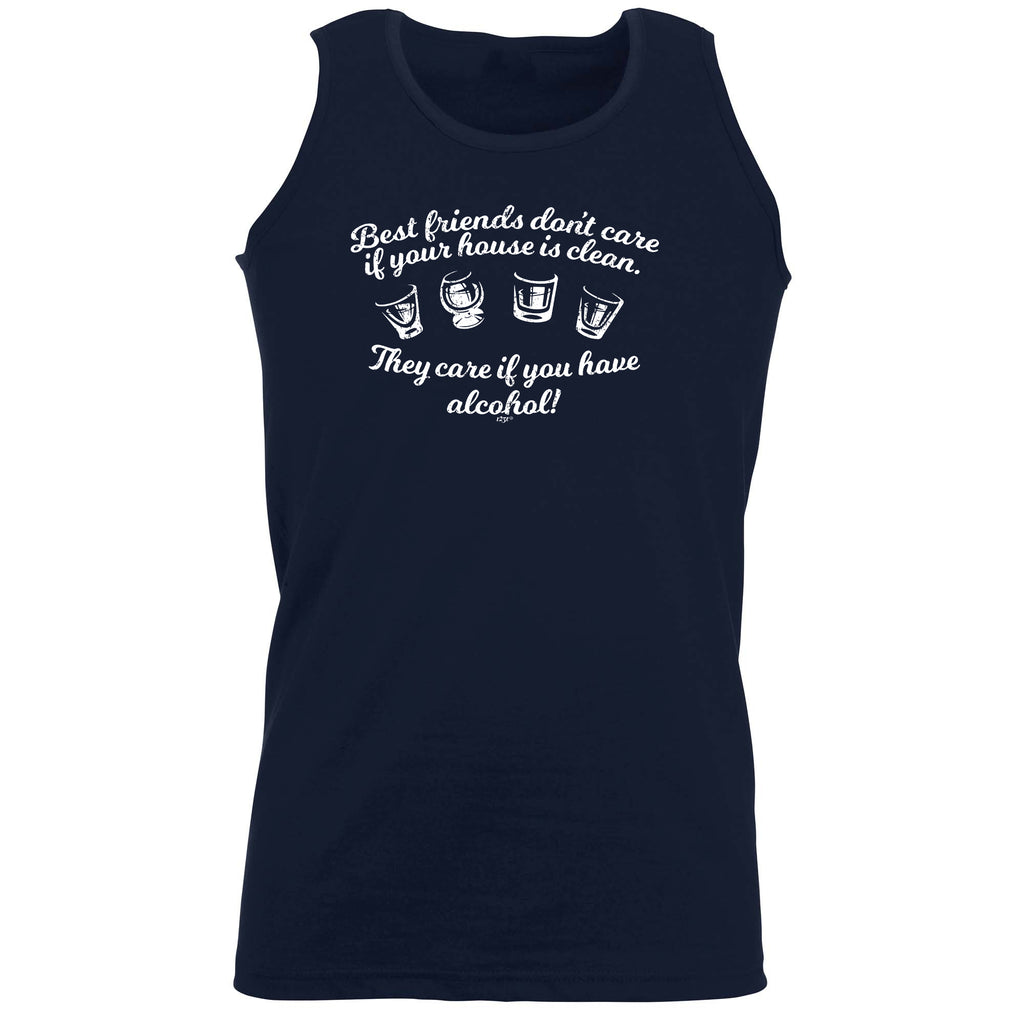Best Friends Dont Care If Your House Is Clean - Funny Vest Singlet Unisex Tank Top