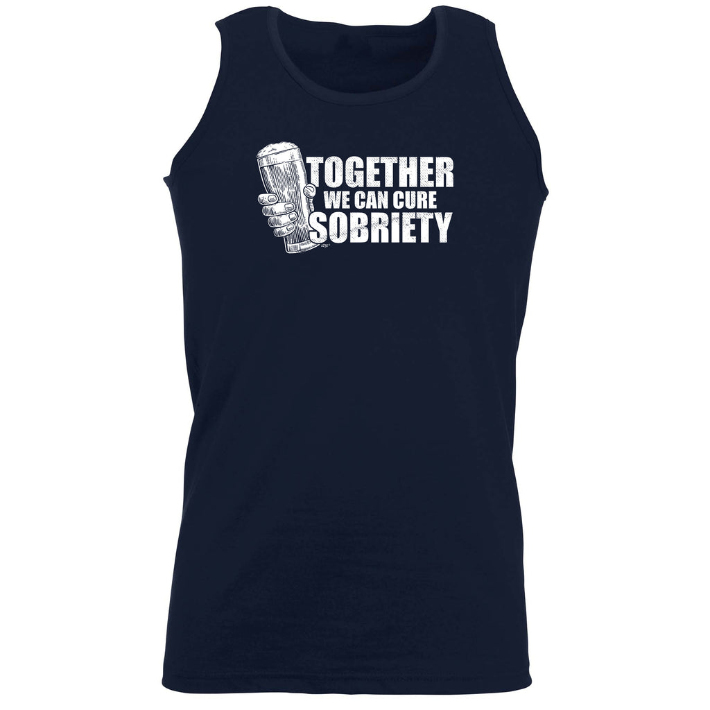 Together We Can Cure Sobriety - Funny Vest Singlet Unisex Tank Top