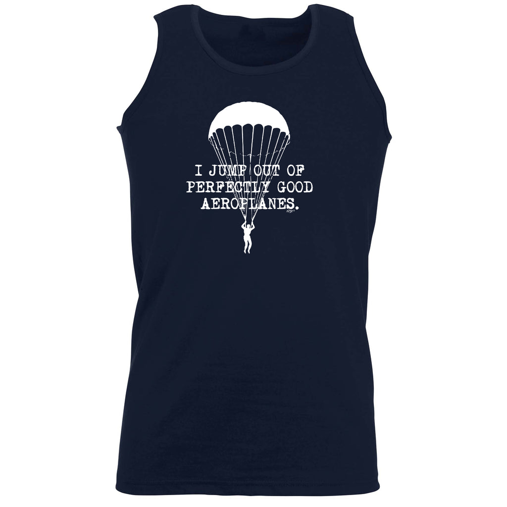 Jump Out Of Perfectly Good Aeroplanes - Funny Vest Singlet Unisex Tank Top