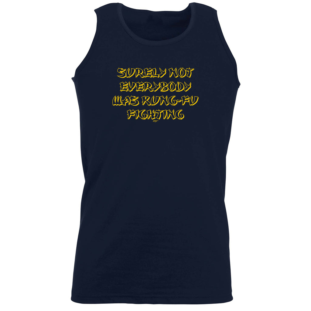 Surely Not Everybody Was Kung - Funny Vest Singlet Unisex Tank Top