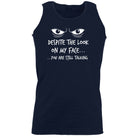 Eyes Despite The Look On My Face - Funny Vest Singlet Unisex Tank Top