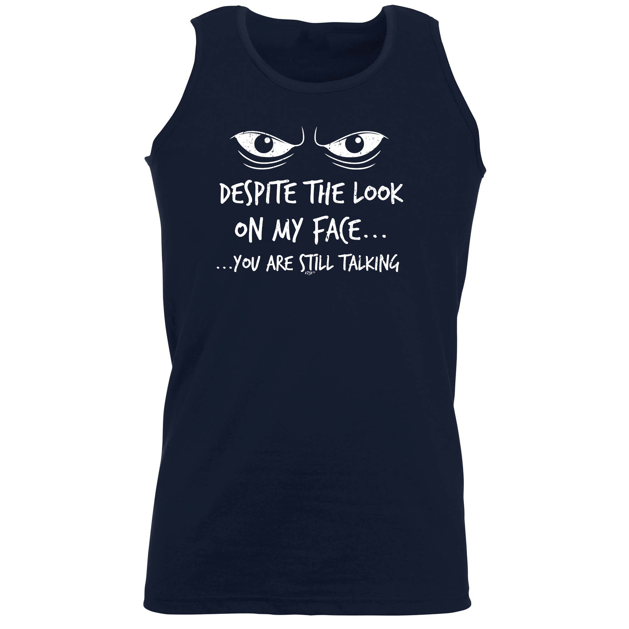 Eyes Despite The Look On My Face - Funny Vest Singlet Unisex Tank Top