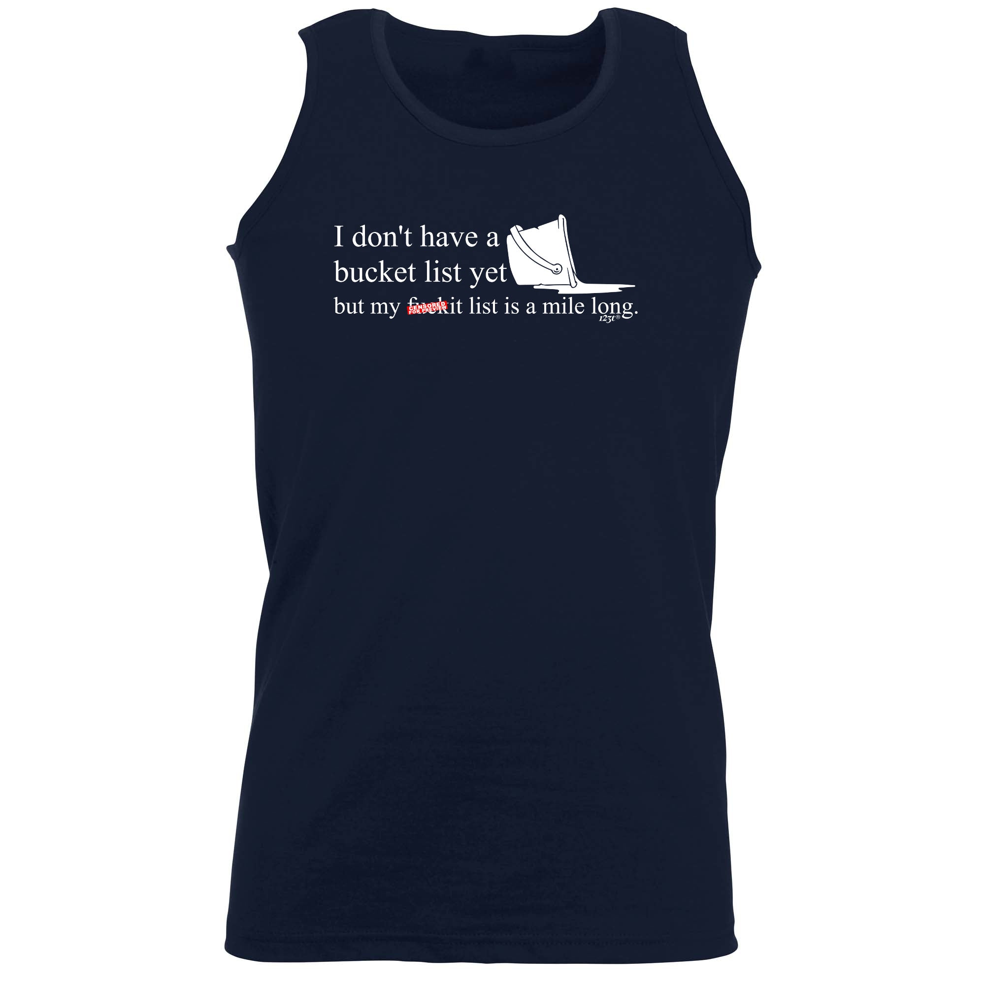 Dont Have A Bucket List But My F  Kit List - Funny Vest Singlet Unisex Tank Top