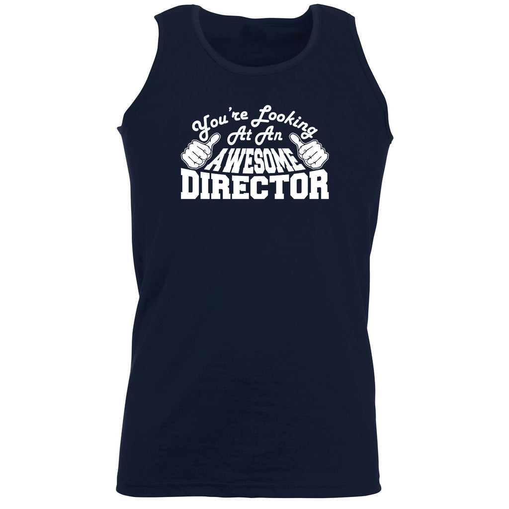 Youre Looking At An Awesome Director - Funny Vest Singlet Unisex Tank Top