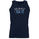 The Best Thing About The Good Old Days - Funny Vest Singlet Unisex Tank Top