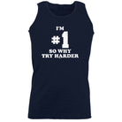 Im Number One So Why Try Harder - Funny Vest Singlet Unisex Tank Top