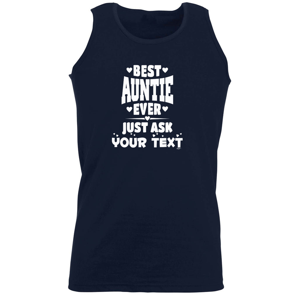 Best Auntie Ever Just Ask Your Text Personalised - Funny Vest Singlet Unisex Tank Top
