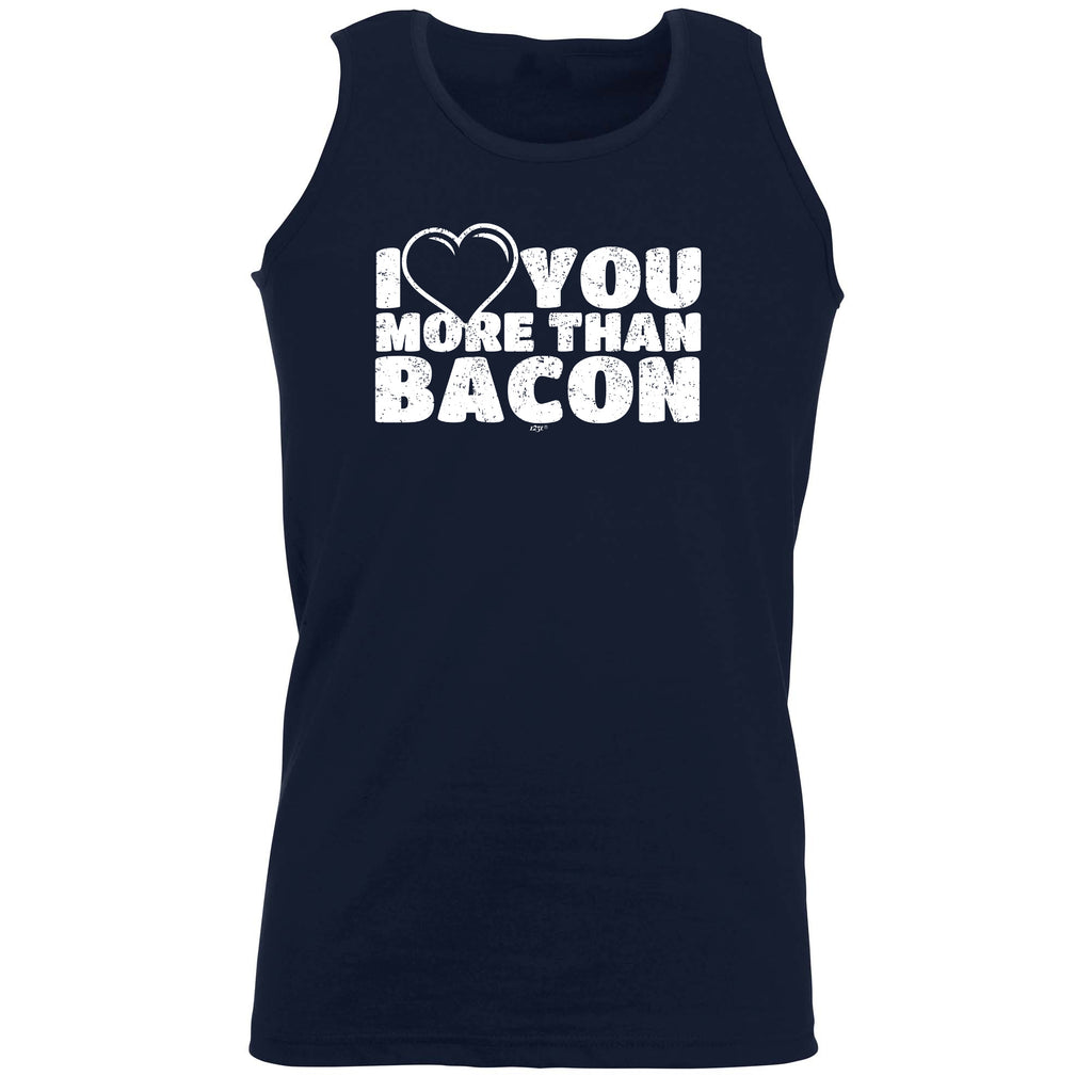 Love You More Than Bacon - Funny Vest Singlet Unisex Tank Top