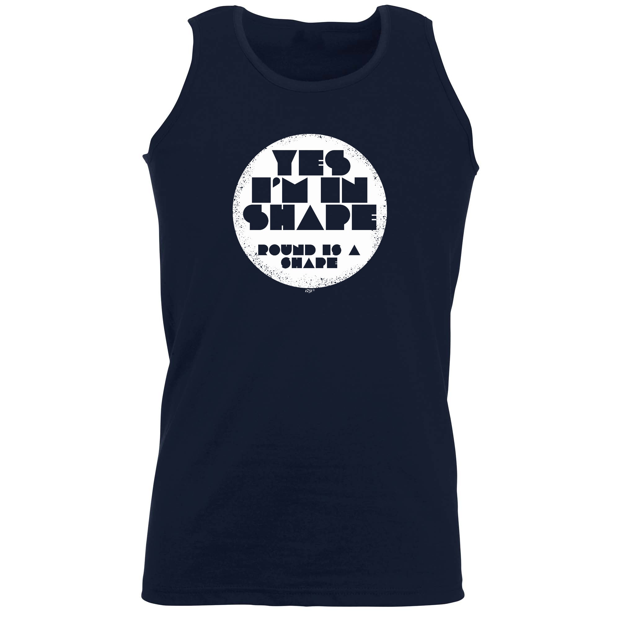 Yes Im In Shape - Funny Vest Singlet Unisex Tank Top