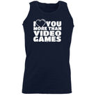 Love You More Than Video Games - Funny Vest Singlet Unisex Tank Top