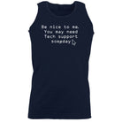 Be Nice To Me You May Need Tech Support Someday - Funny Vest Singlet Unisex Tank Top