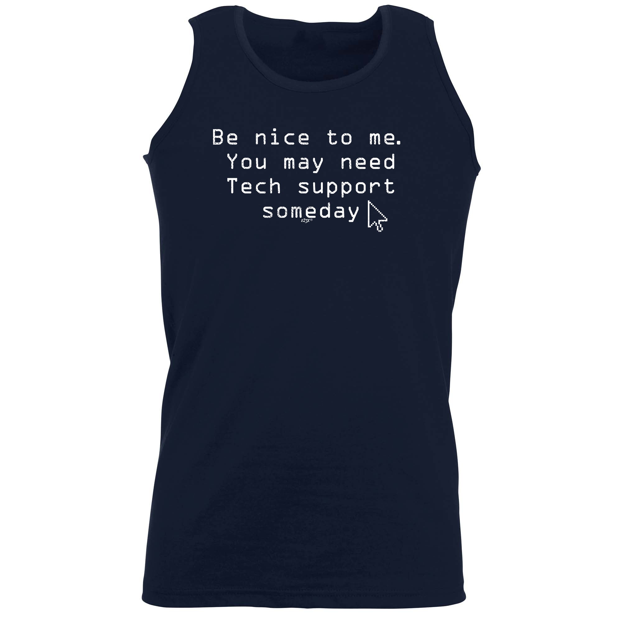 Be Nice To Me You May Need Tech Support Someday - Funny Vest Singlet Unisex Tank Top