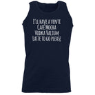 Ill Have A Vent Cafe Mocha Vodka Valium Latte - Funny Vest Singlet Unisex Tank Top