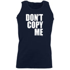 Dont Copy Me - Funny Vest Singlet Unisex Tank Top