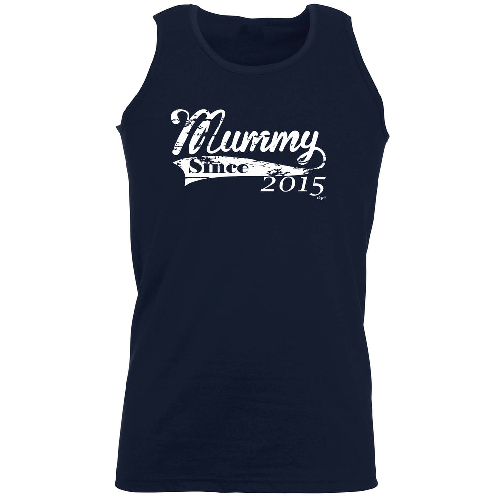 Mummy Since 2015 - Funny Vest Singlet Unisex Tank Top