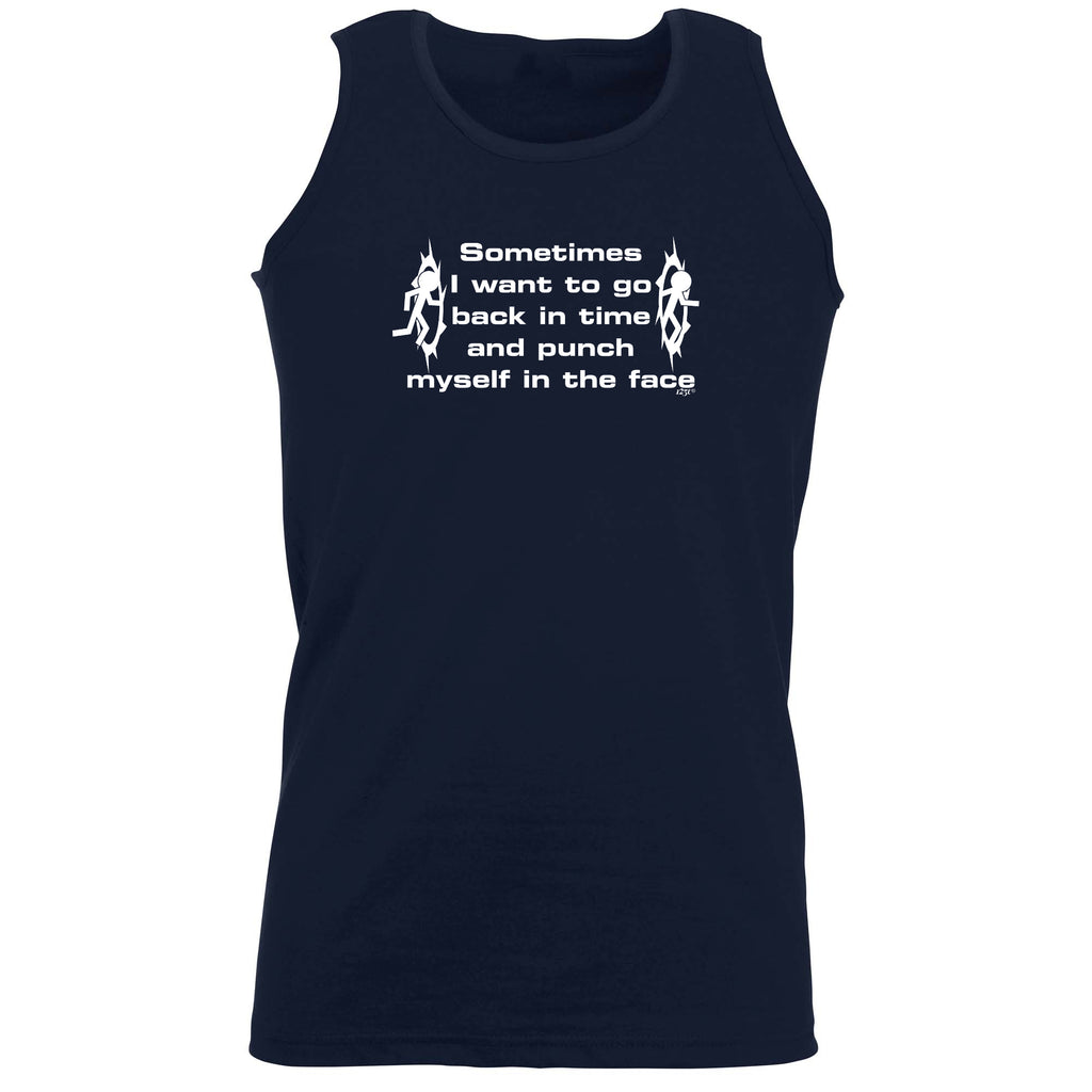 Sometimes Want To Go Back In Time And Punch - Funny Vest Singlet Unisex Tank Top