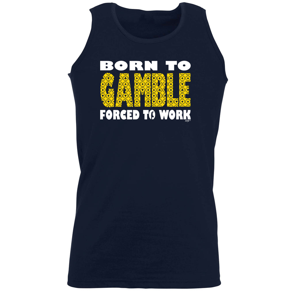 Born To Gamble - Funny Vest Singlet Unisex Tank Top