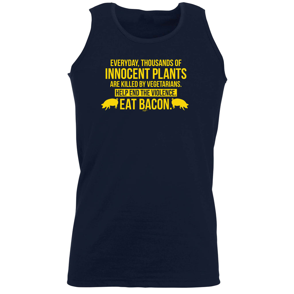 Everyday Thousands Of Innocent Plants Eat Bacon - Funny Vest Singlet Unisex Tank Top