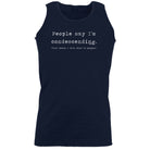 People Say Im Condersending - Funny Vest Singlet Unisex Tank Top