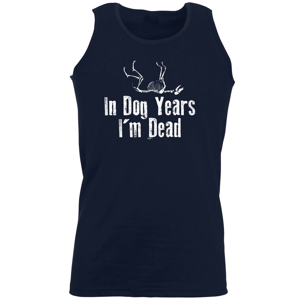 In Dog Years Im Dead - Funny Vest Singlet Unisex Tank Top