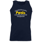 Paris My Parents Went To And All Got - Funny Vest Singlet Unisex Tank Top