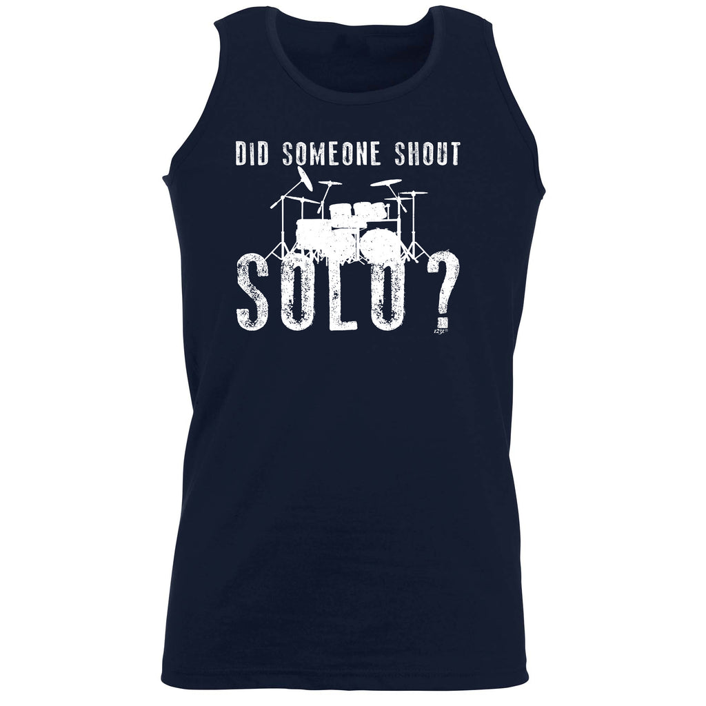 Did Someon Shout Solo Drums Drummer - Funny Vest Singlet Unisex Tank Top