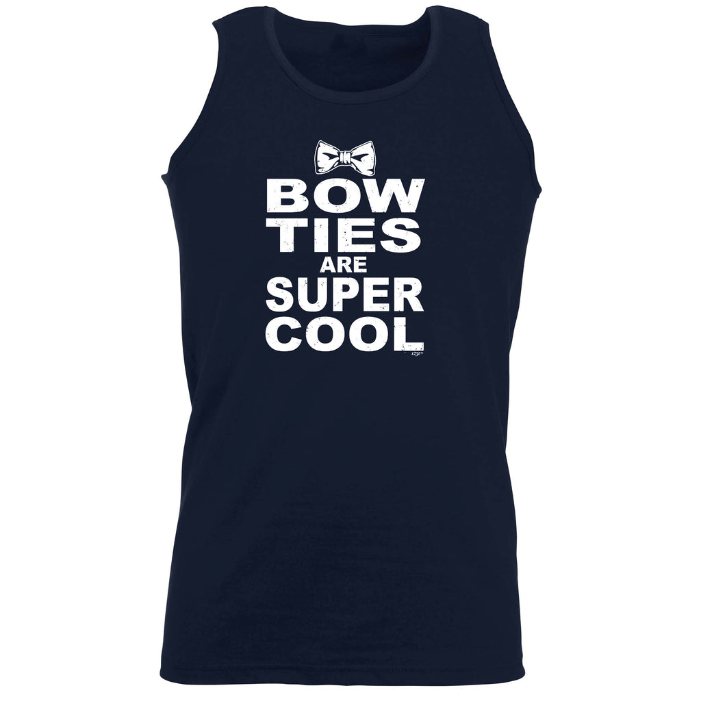 Bow Ties Are Super Cool - Funny Vest Singlet Unisex Tank Top