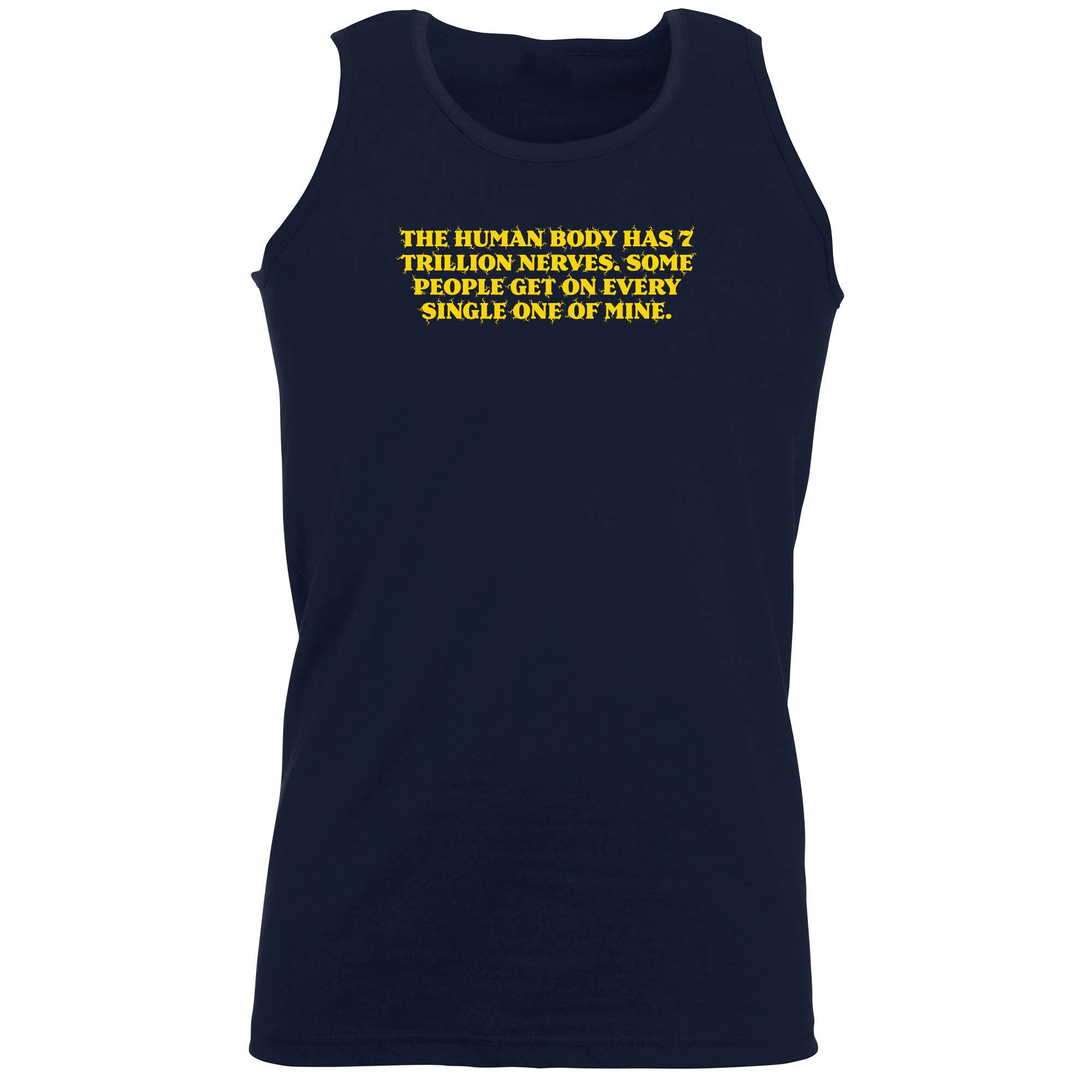 The Human Body Has 7 Trillion Nerves - Funny Vest Singlet Unisex Tank Top