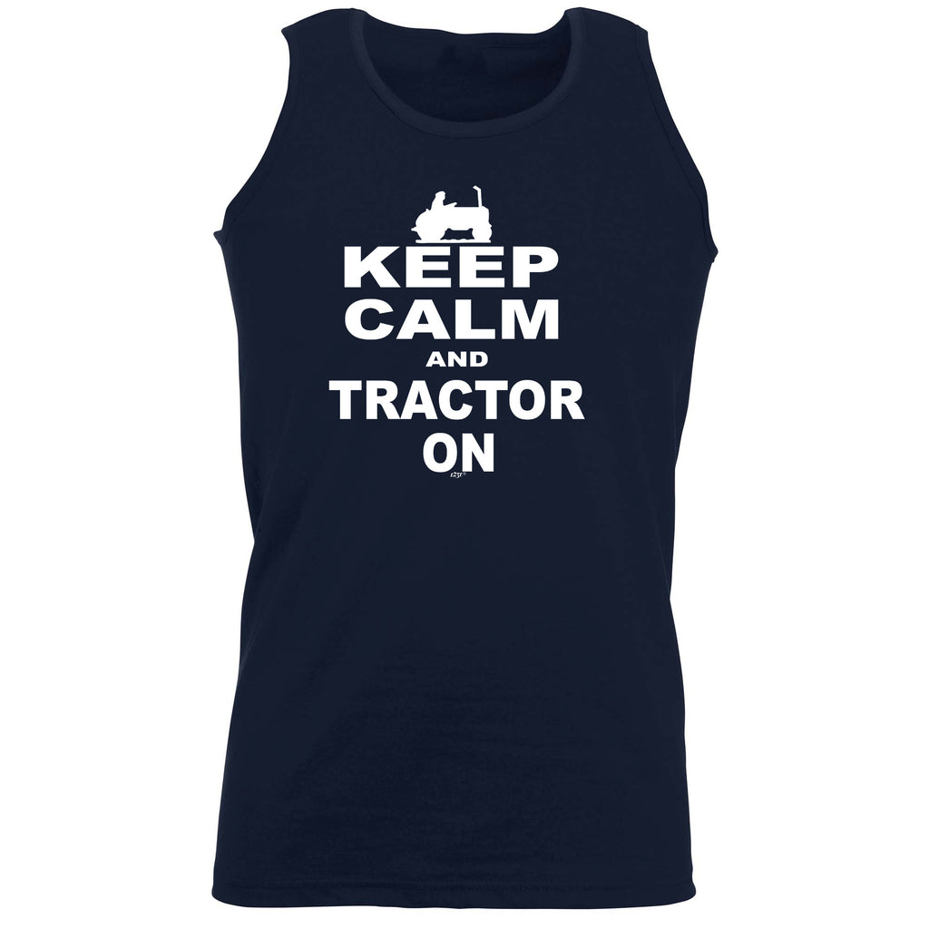 Keep Calm And Tractor On - Funny Vest Singlet Unisex Tank Top