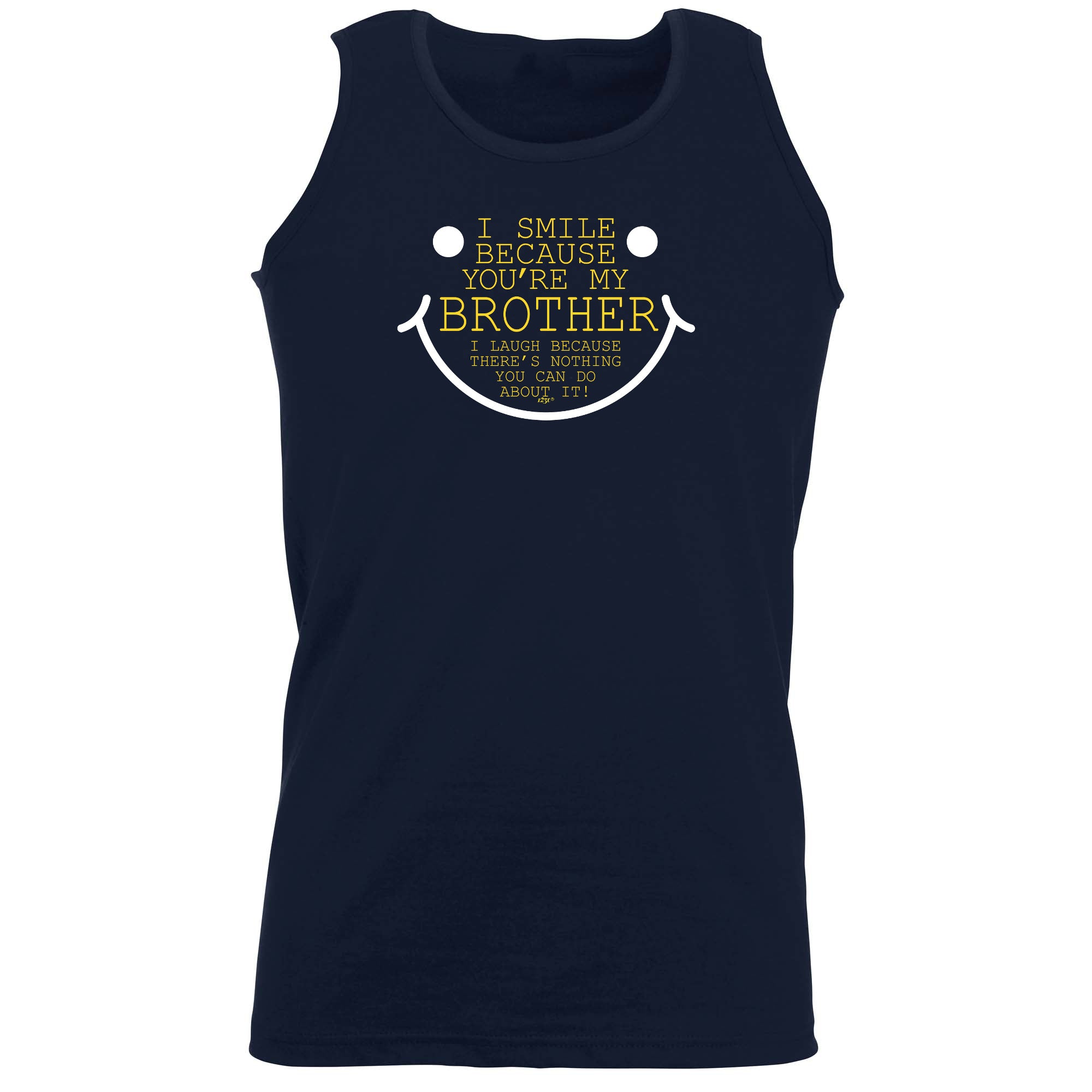 Smile Because Youre My Brother - Funny Vest Singlet Unisex Tank Top