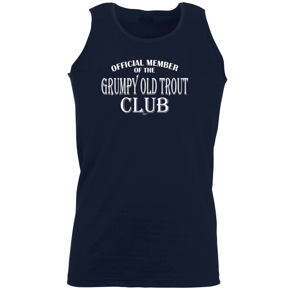 Official Member Grumpy Old Trout Club - Funny Vest Singlet Unisex Tank Top