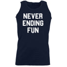 Never Ending Fun - Funny Vest Singlet Unisex Tank Top