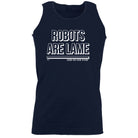 Robots Are Lame Snoe - Funny Vest Singlet Unisex Tank Top