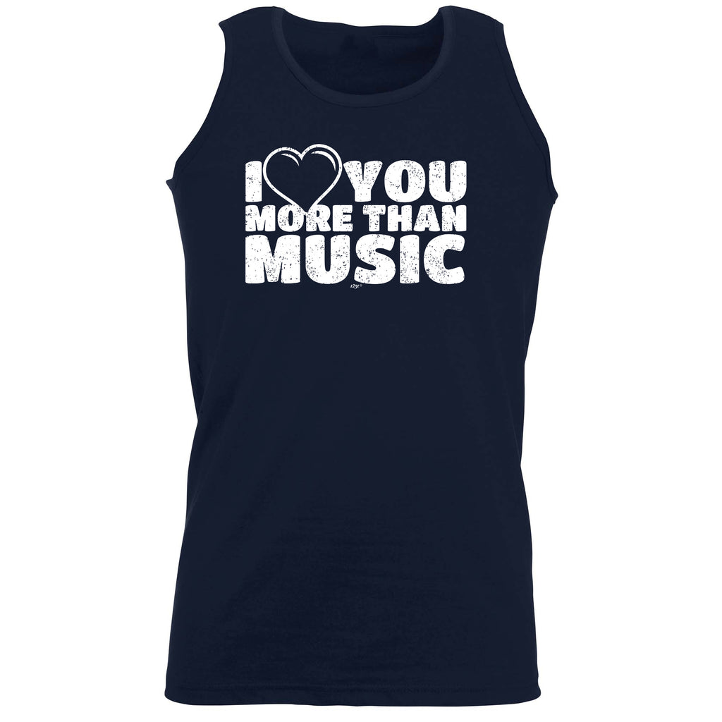 Love You More Than Music - Funny Vest Singlet Unisex Tank Top