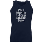 Im A Drop The F Bomb Kind Of Mum - Funny Vest Singlet Unisex Tank Top