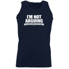 Im Not Arguing Im Simply Explaining - Funny Vest Singlet Unisex Tank Top