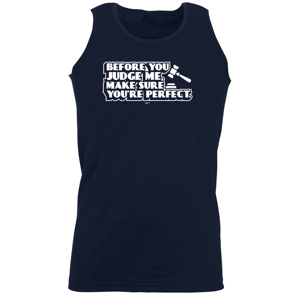 Before You Judge Me Make Sure Your Perfect - Funny Vest Singlet Unisex Tank Top