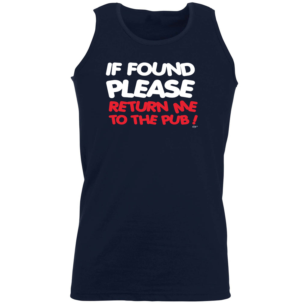 If Found Please Return Me To The Pub - Funny Vest Singlet Unisex Tank Top