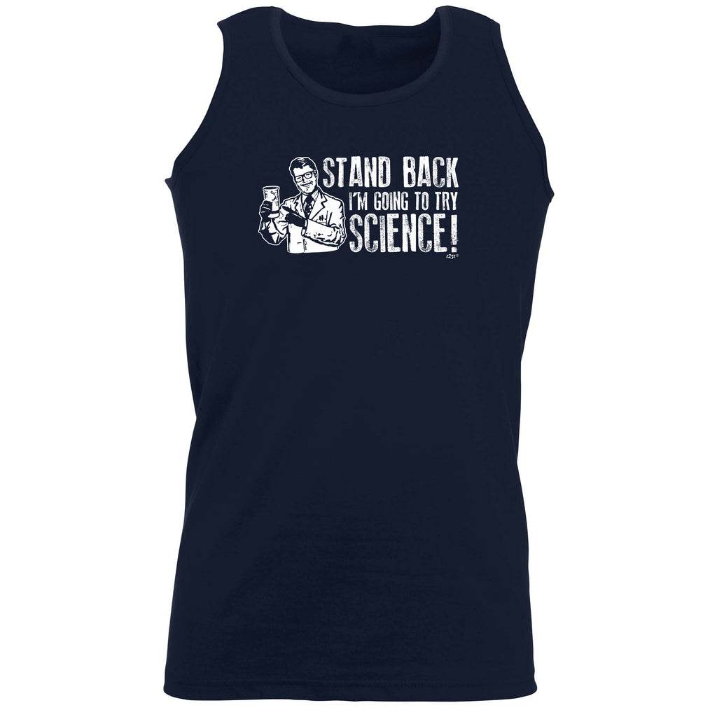 Stand Back Im Going To Try Science - Funny Vest Singlet Unisex Tank Top