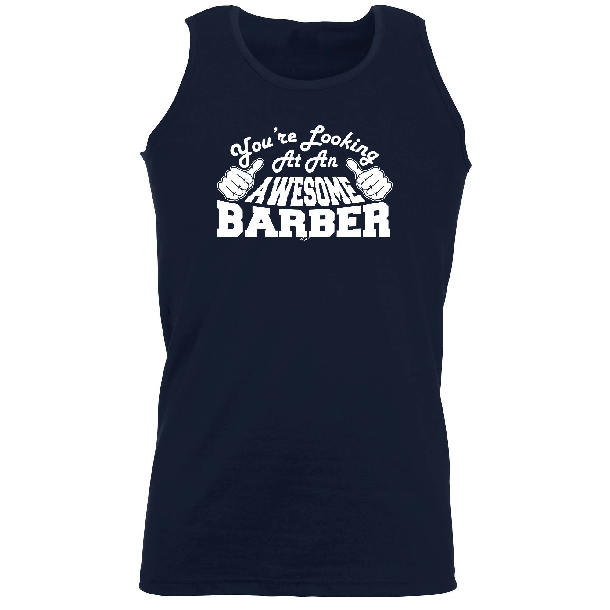 Youre Looking At An Awesome Barber - Funny Vest Singlet Unisex Tank Top