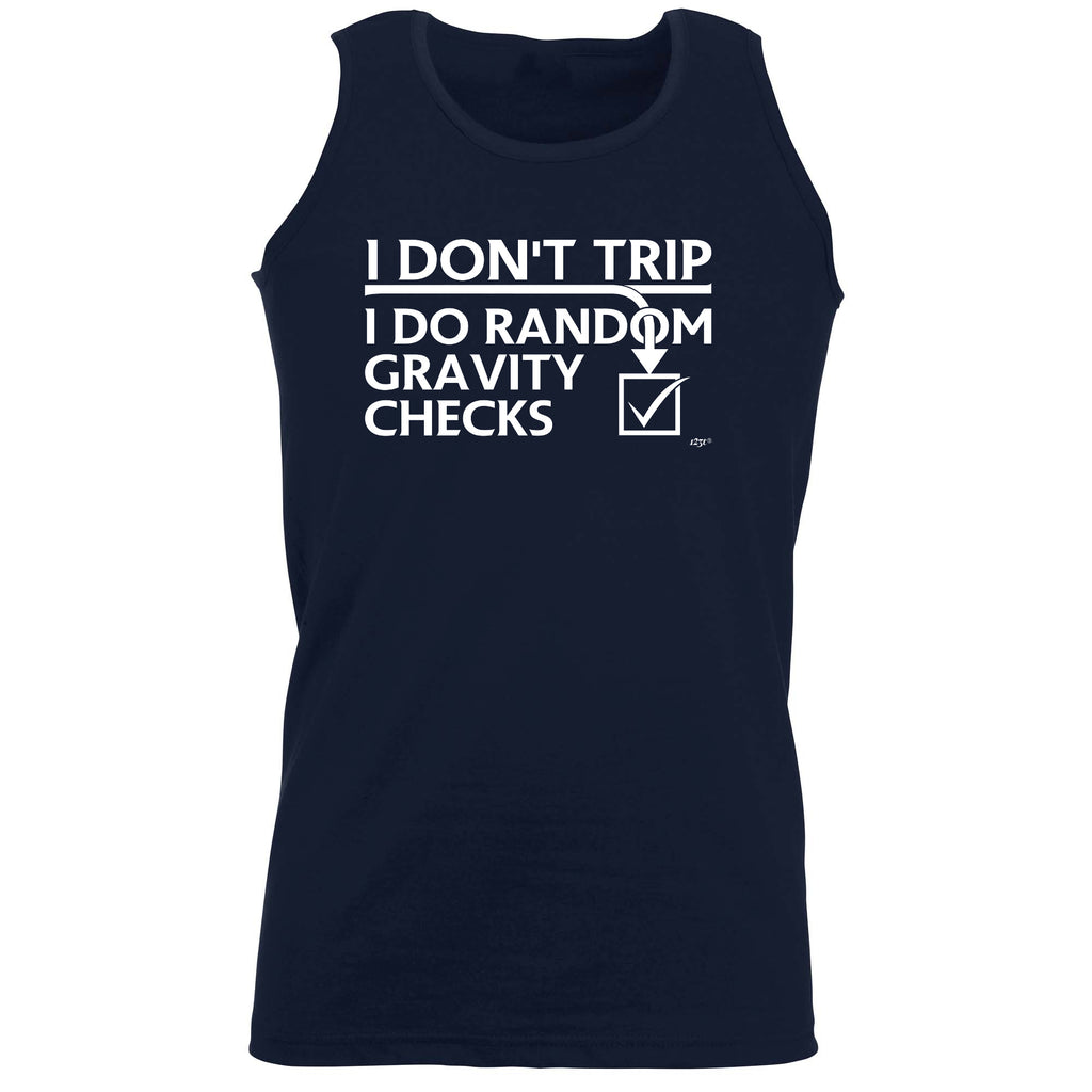 Dont Trip Do Random Gravity Checks - Funny Vest Singlet Unisex Tank Top