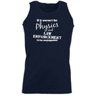 If It Werent For Physics And Law Enforcemnet - Funny Vest Singlet Unisex Tank Top