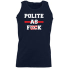 Polite As F  K - Funny Vest Singlet Unisex Tank Top