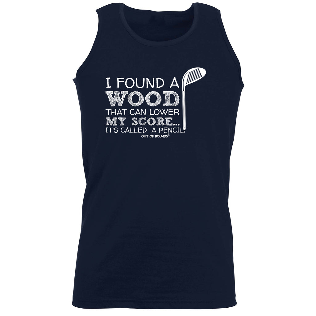 I Found A Wood That Can Lower Score - Funny Vest Singlet Unisex Tank Top
