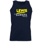 Lewis Always Right - Funny Vest Singlet Unisex Tank Top