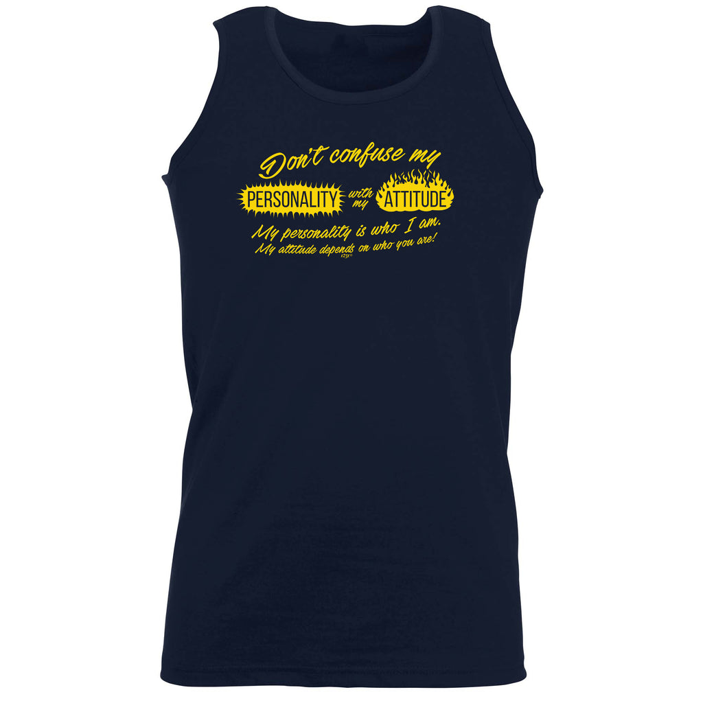Dont Confuse My Personality With My Attitude - Funny Vest Singlet Unisex Tank Top