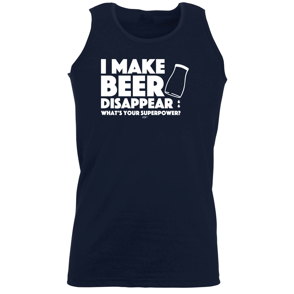 Make Beer Disappear Whats Your Superpower - Funny Vest Singlet Unisex Tank Top