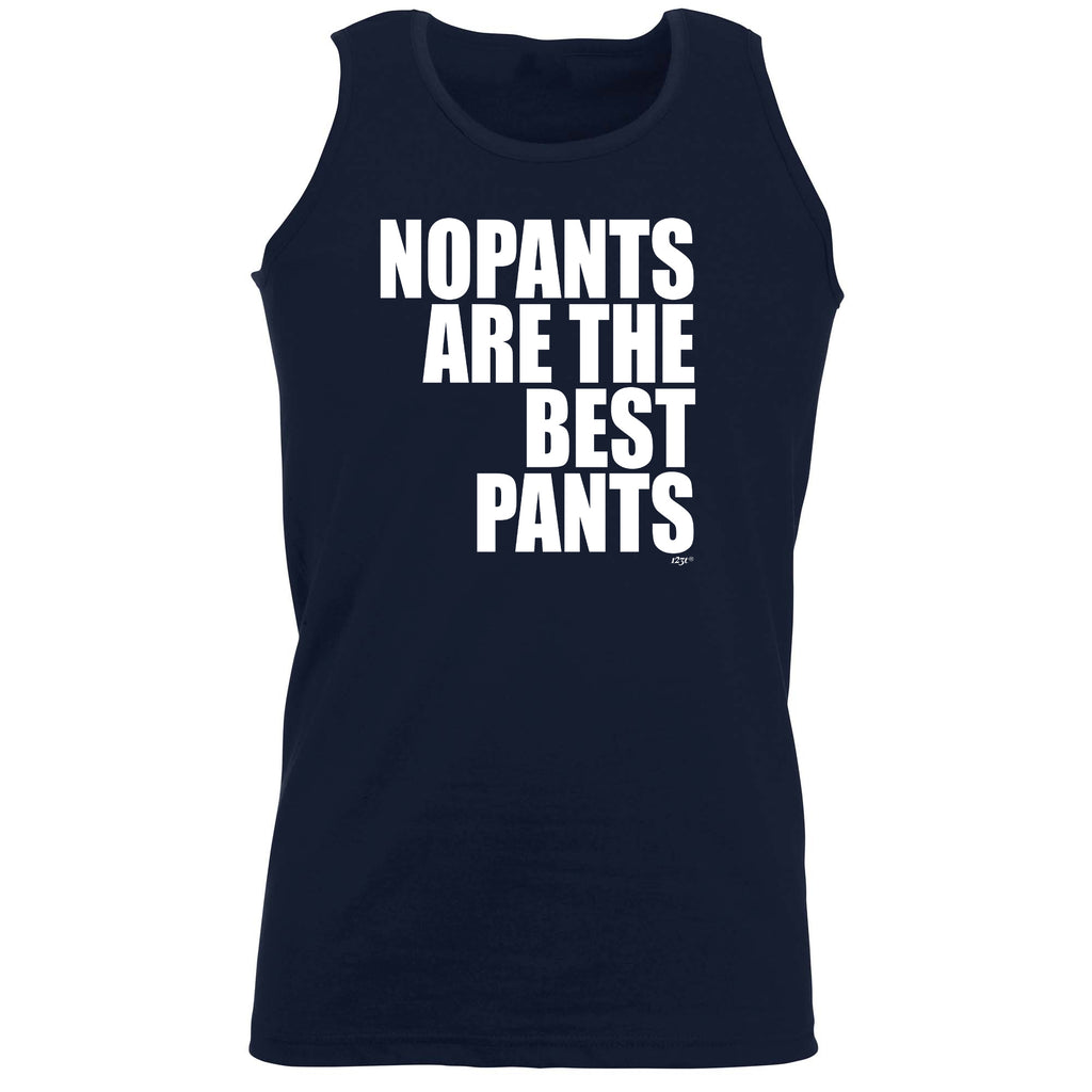 No Pants Are The Best Pants - Funny Vest Singlet Unisex Tank Top